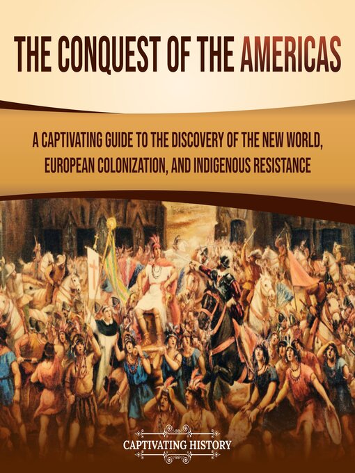 Title details for The Conquest of the Americas by Captivating History - Wait list